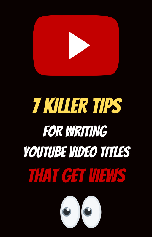 7 Killer Tips For Writing Youtube Video Titles THAT GET VIEWS